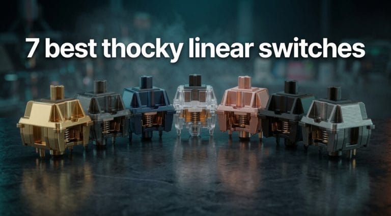 7 best thocky linear switches